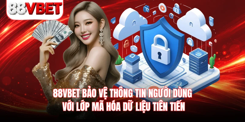 88VBET bảo vệ thông tin người dùng với lớp mã hóa dữ liệu tiên tiến