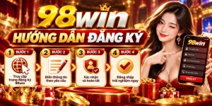 Đăng Ký 98WIN – Hướng Dẫn Tạo Tài Khoản Chi Tiết